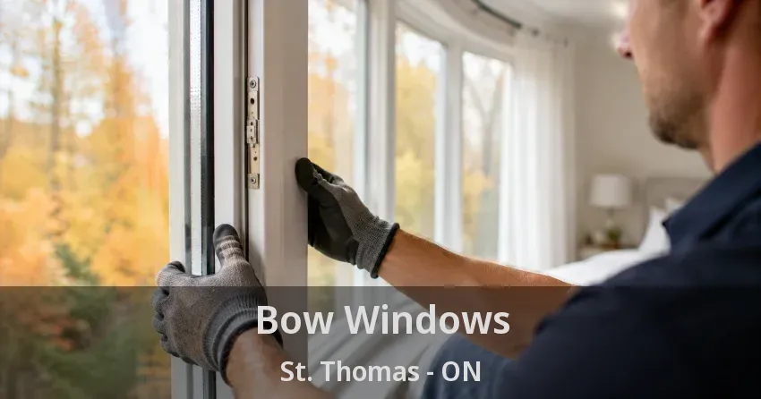 Bow Windows St. Thomas - ON