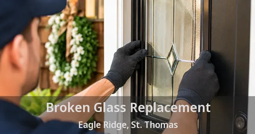 Broken Glass Replacement Eagle Ridge, St. Thomas - ON