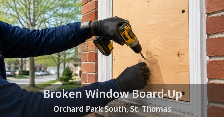 Broken Window Board-Up Orchard Park South, St. Thomas - ON