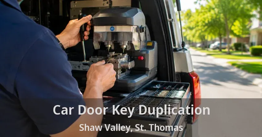 Car Door Key Duplication Shaw Valley, St. Thomas - ON