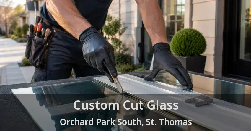Custom Cut Glass Orchard Park South, St. Thomas - ON