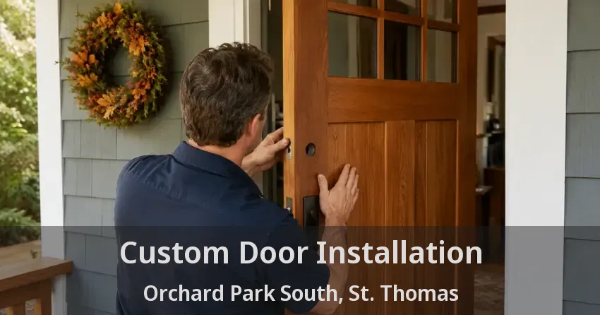Custom Door Installation Orchard Park South, St. Thomas - ON