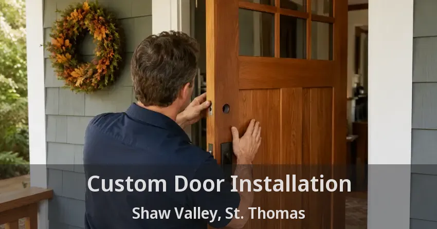 Custom Door Installation Shaw Valley, St. Thomas - ON