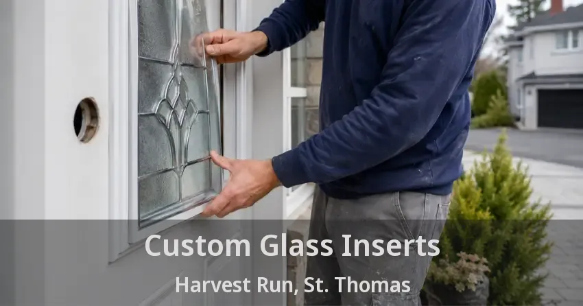 Custom Glass Inserts Harvest Run, St. Thomas - ON