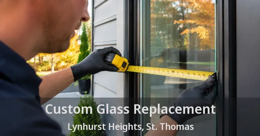 Custom Glass Replacement Lynhurst Heights, St. Thomas - ON