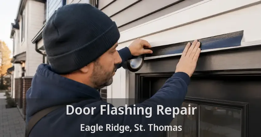 Door Flashing Repair Eagle Ridge, St. Thomas - ON