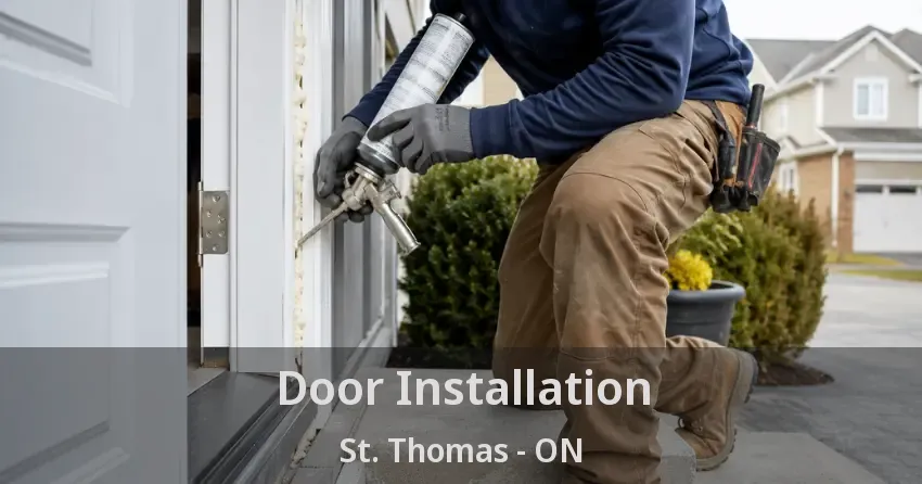Door Installation St. Thomas - ON