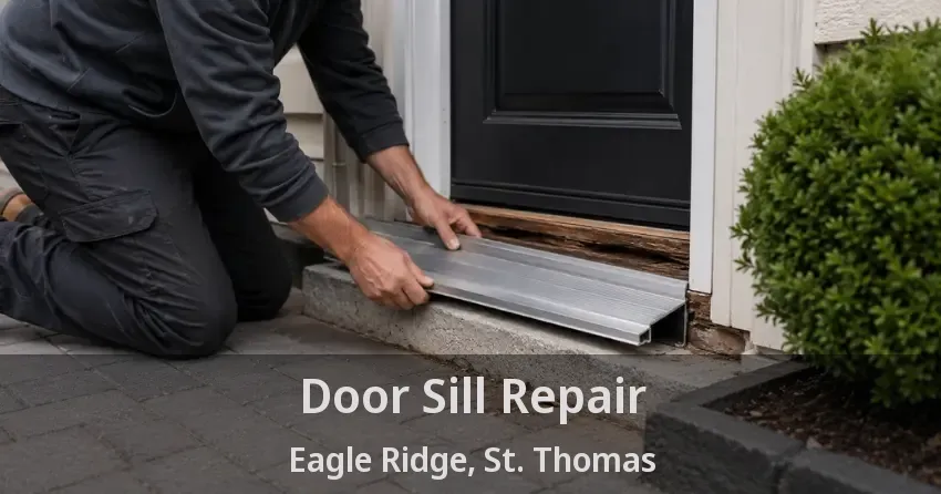 Door Sill Repair Eagle Ridge, St. Thomas - ON