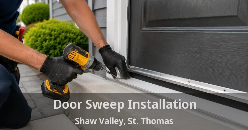 Door Sweep Installation Shaw Valley, St. Thomas - ON