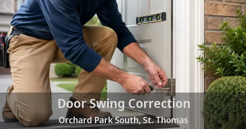 Door Swing Correction Orchard Park South, St. Thomas - ON