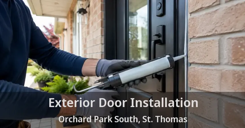 Exterior Door Installation Orchard Park South, St. Thomas - ON