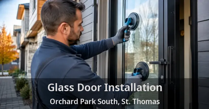 Glass Door Installation Orchard Park South, St. Thomas - ON