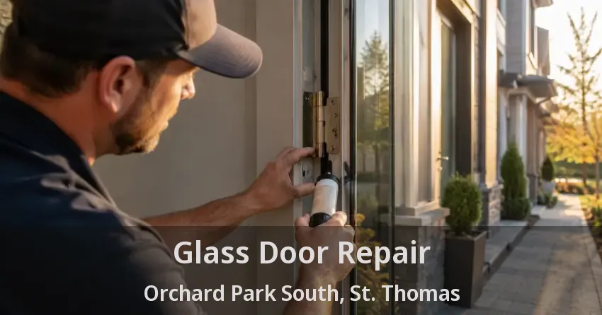 Glass Door Repair Orchard Park South, St. Thomas - ON