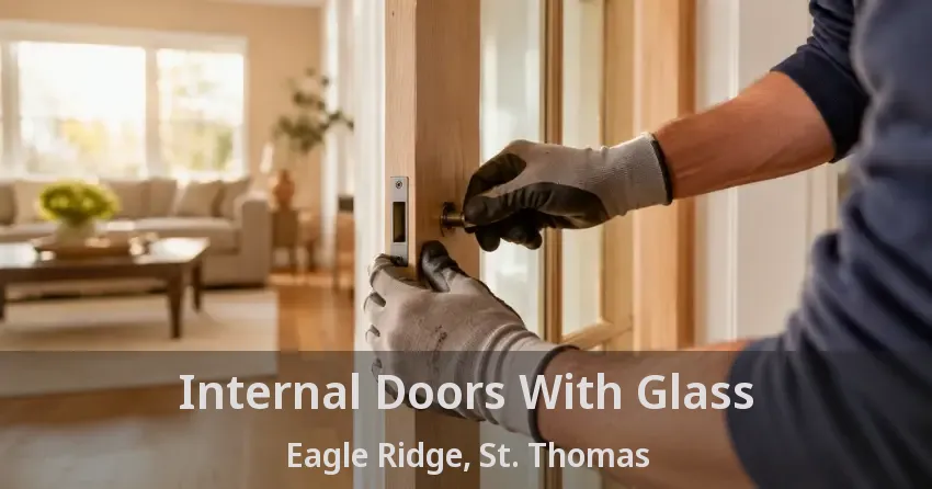 Internal Doors With Glass Eagle Ridge, St. Thomas - ON