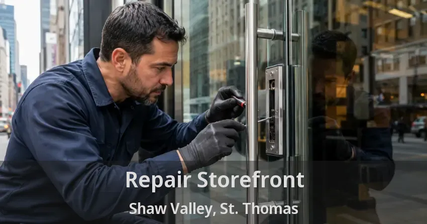 Repair Storefront Shaw Valley, St. Thomas - ON