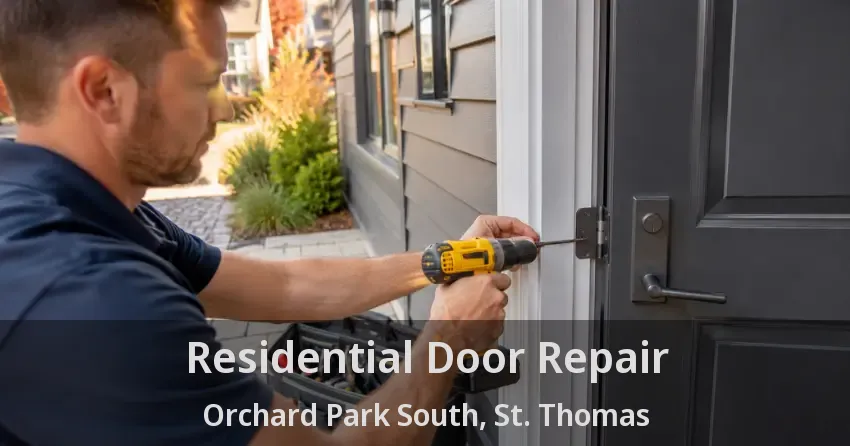 Residential Door Repair Orchard Park South, St. Thomas - ON