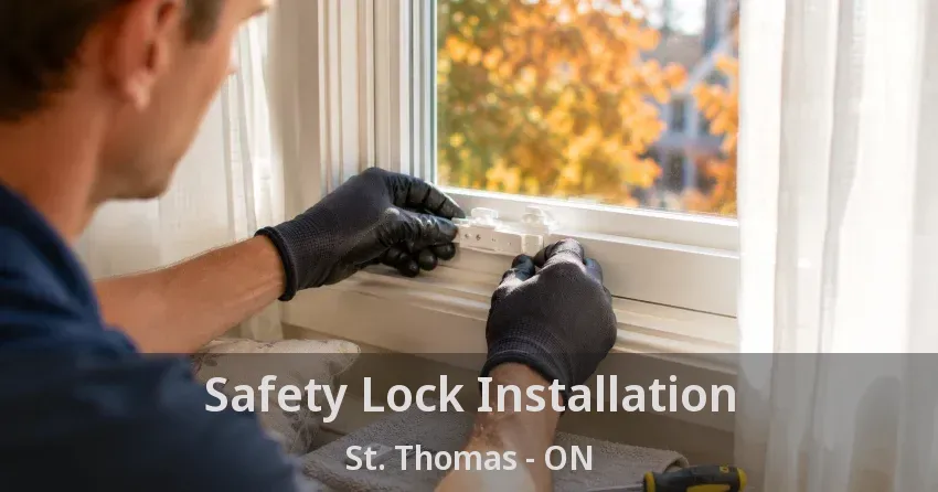 Safety Lock Installation St. Thomas - ON