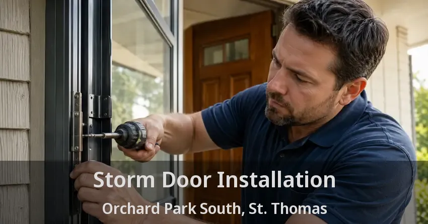 Storm Door Installation Orchard Park South, St. Thomas - ON