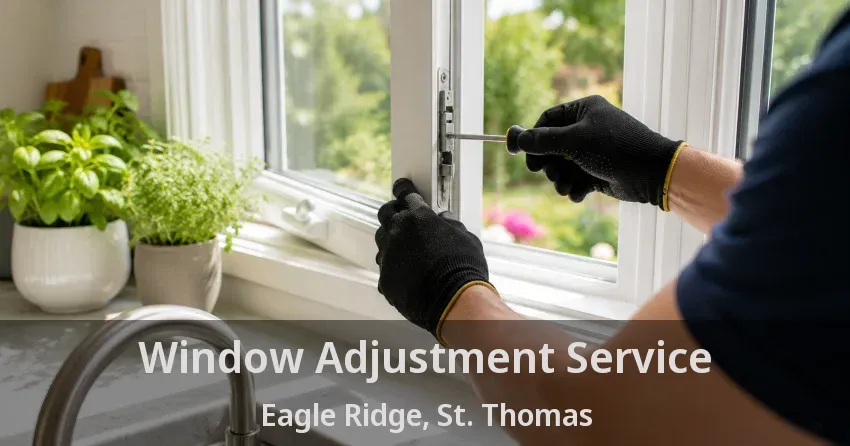 Window Adjustment Service Eagle Ridge, St. Thomas - ON