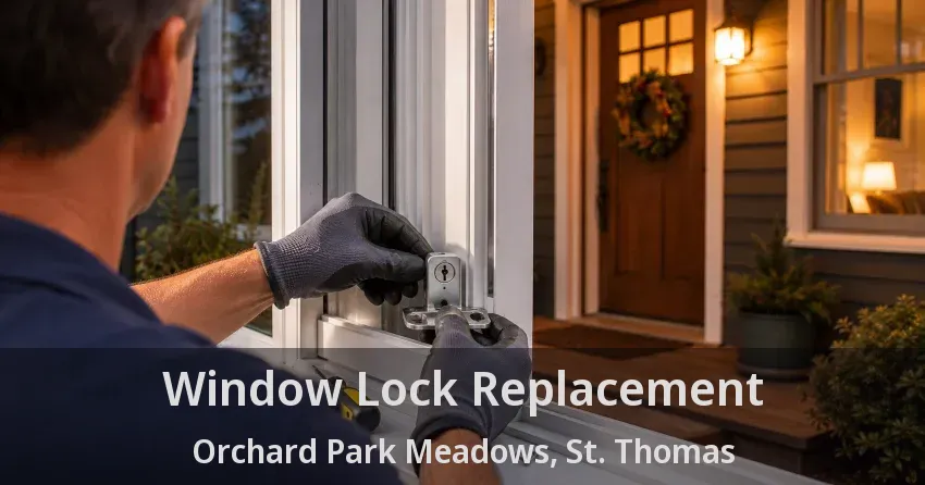 Window Lock Replacement Orchard Park Meadows, St. Thomas - ON